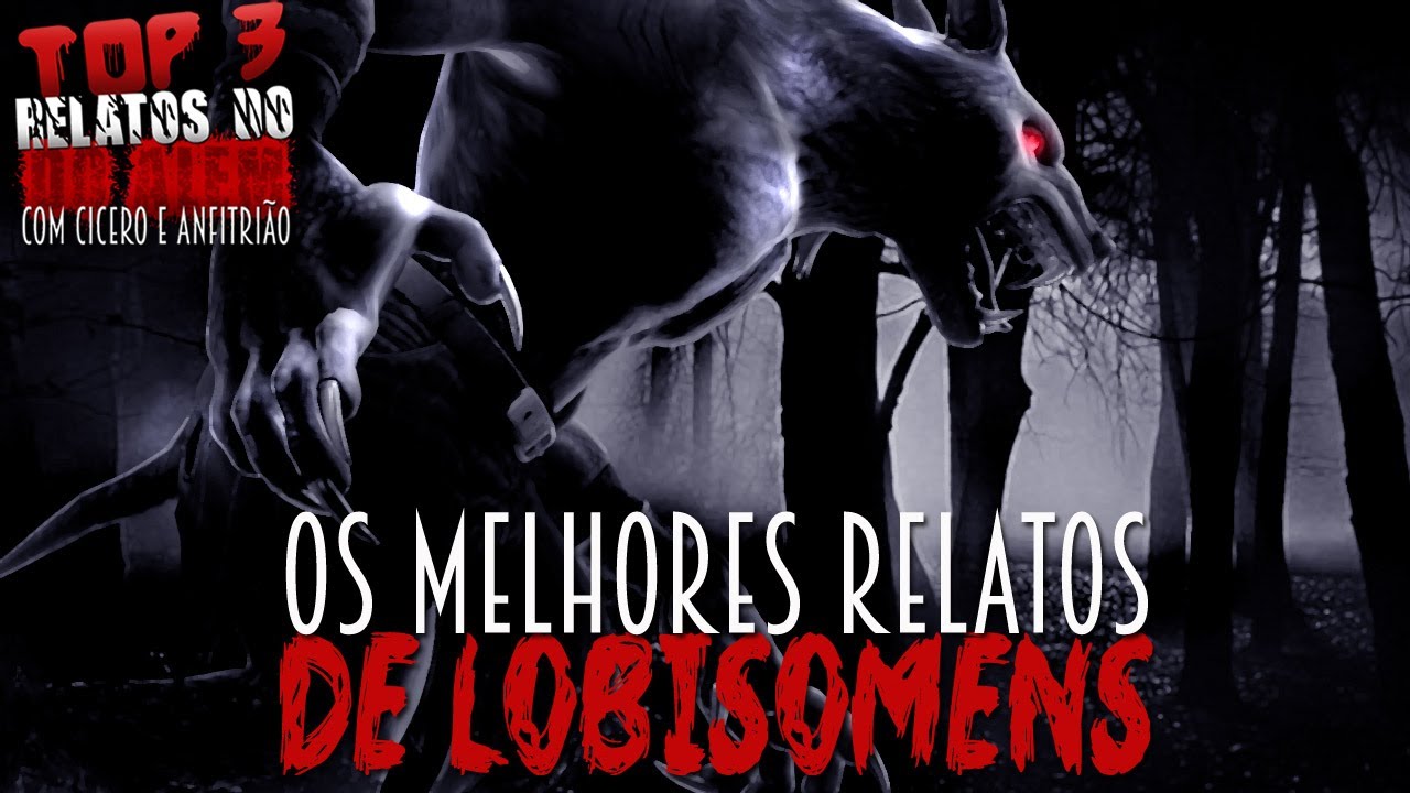 Top 3: Os melhores Relatos de Lobisomens |3| - Com Cicero e Anfitrião