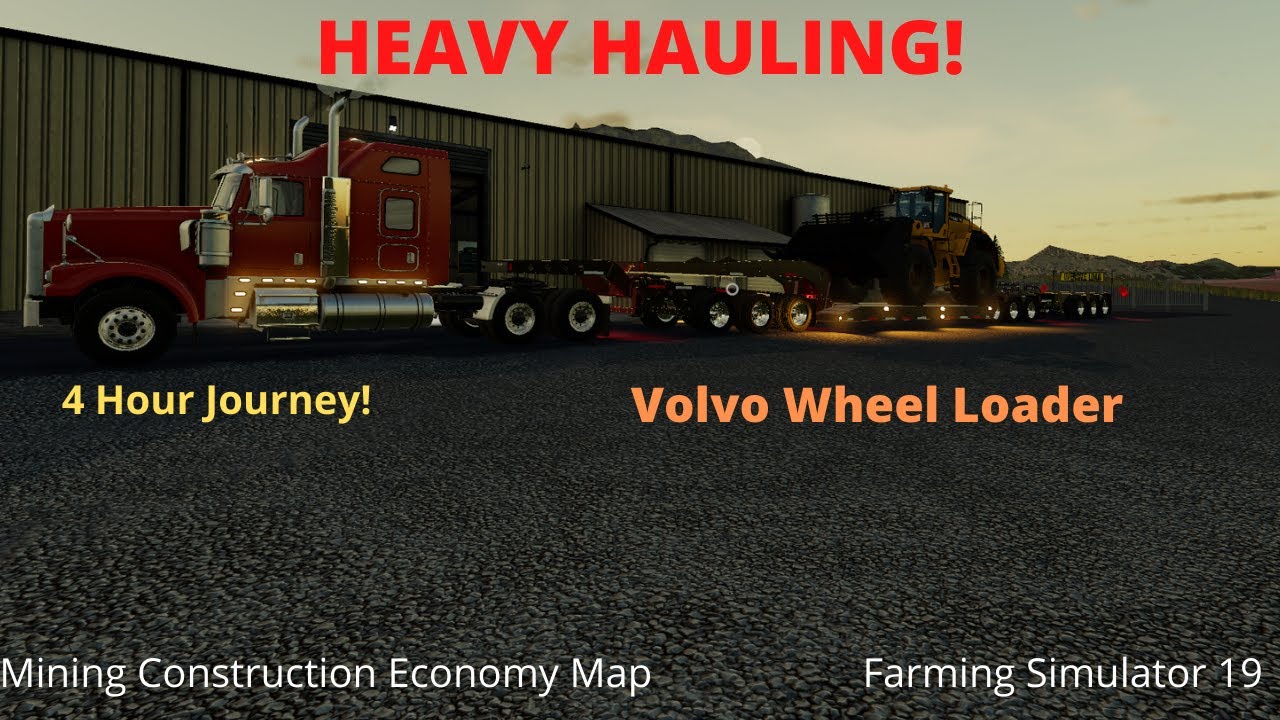 Heavy Hauling! Hauling|Volvo Wheel Loader to a Mine!(Over 4 hour Trip) Roleplay|Farming Simulator 19