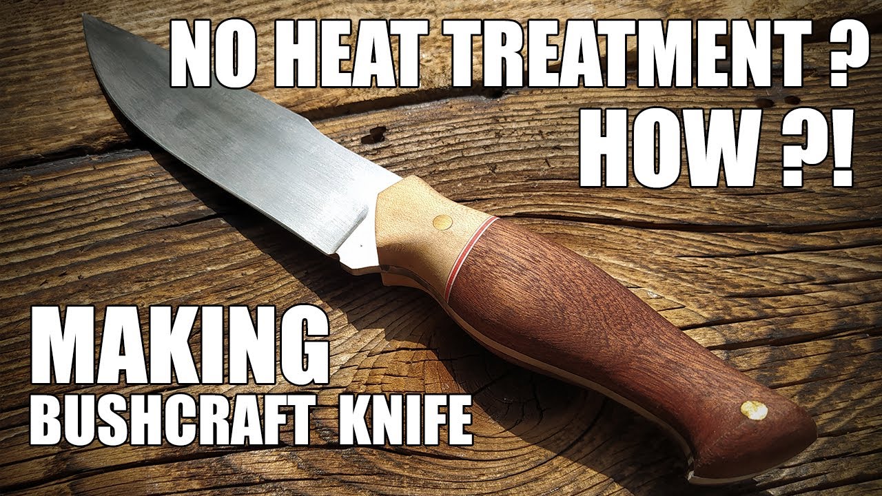 Making bushcraft knife without Heat Treatment!