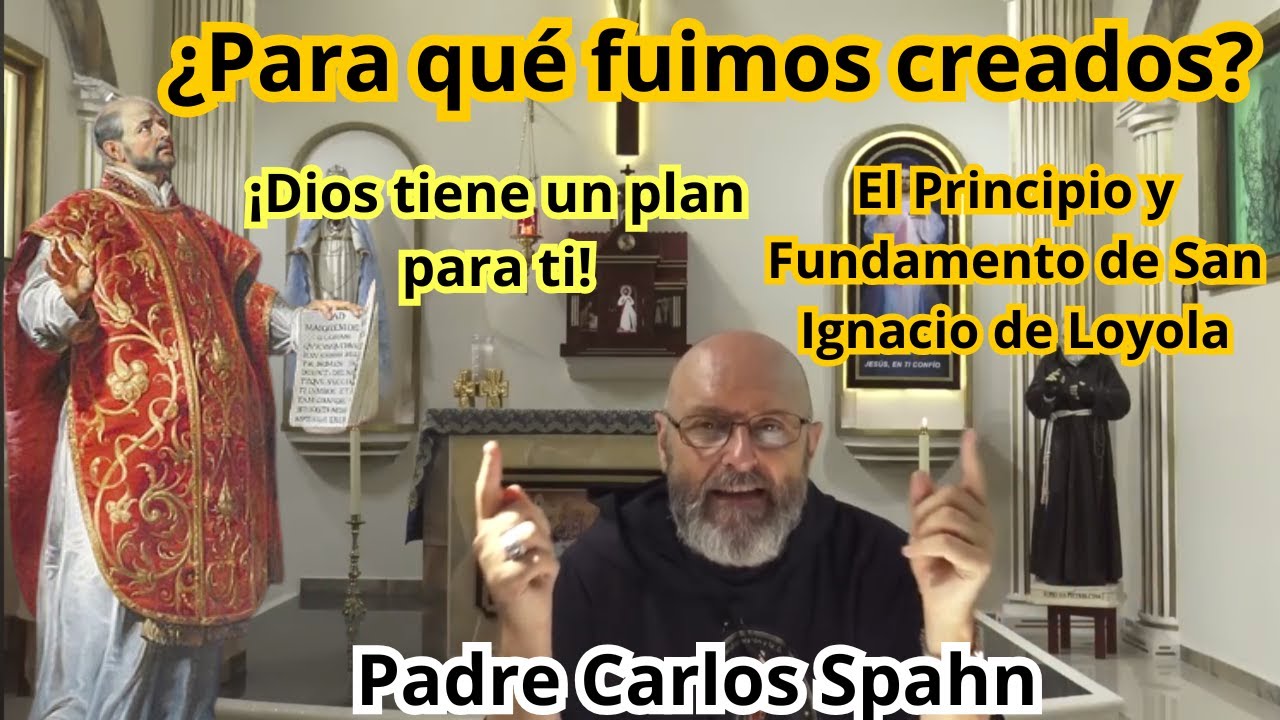 ¿Para qué fuimos creados?  Padre Carlos Spahn