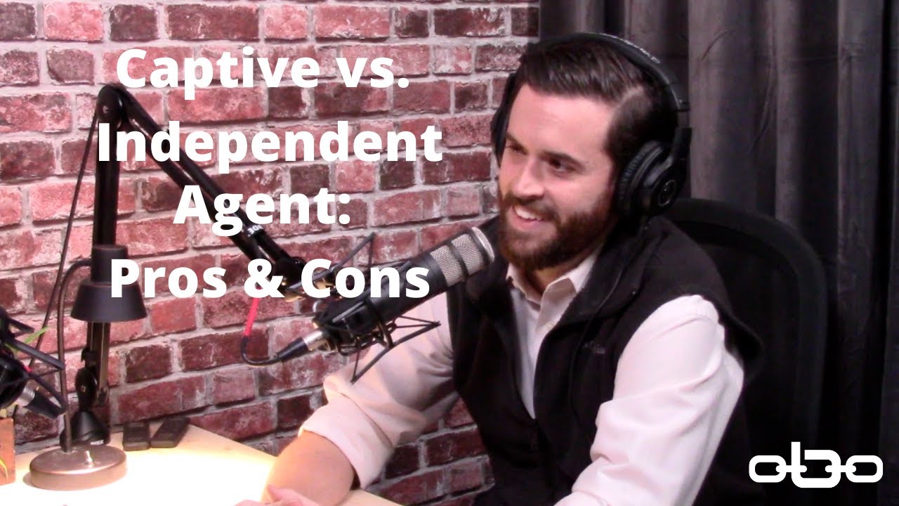 Captive vs. Independent Agent: Pros & Cons