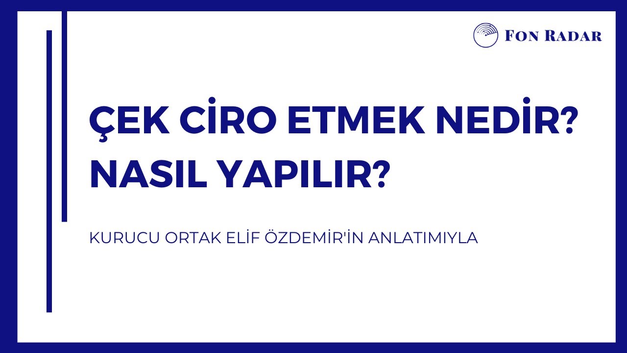 Çek Ciro Etmek Nedir? ve Nasıl Yapılır? | Fon Radar