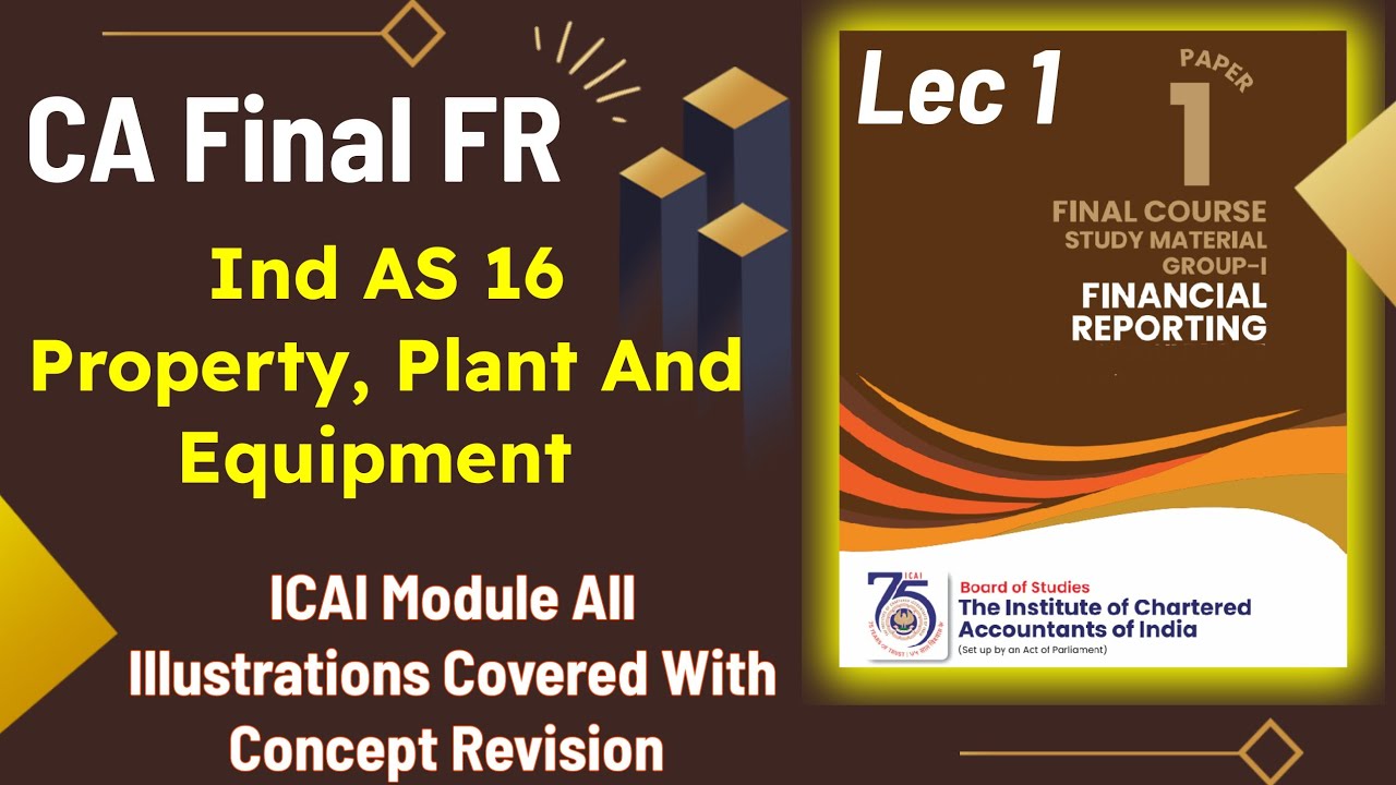 #1 IND AS 16 | CA Final FR | Introduction To Ind AS | ICAI Module Illustrations #cafinalfr