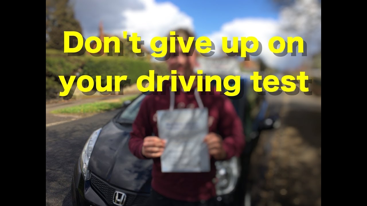 Don't give up on your driving test