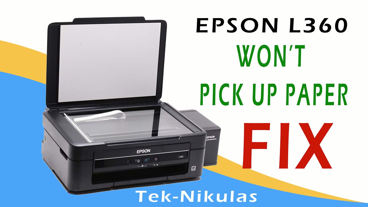 EPSON L360 WON'T PICK-UP PAPER.. (SOLVED)