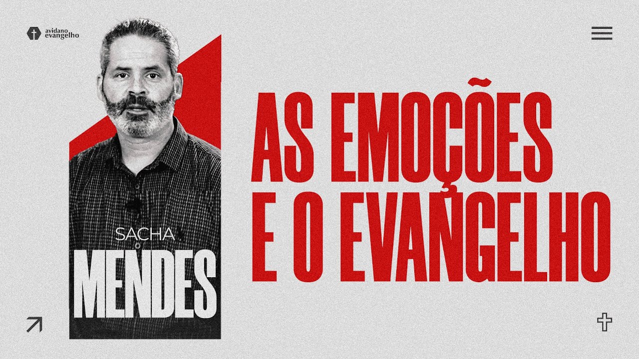 AS EMOÇÕES E O EVANGELHO | Sacha Mendes