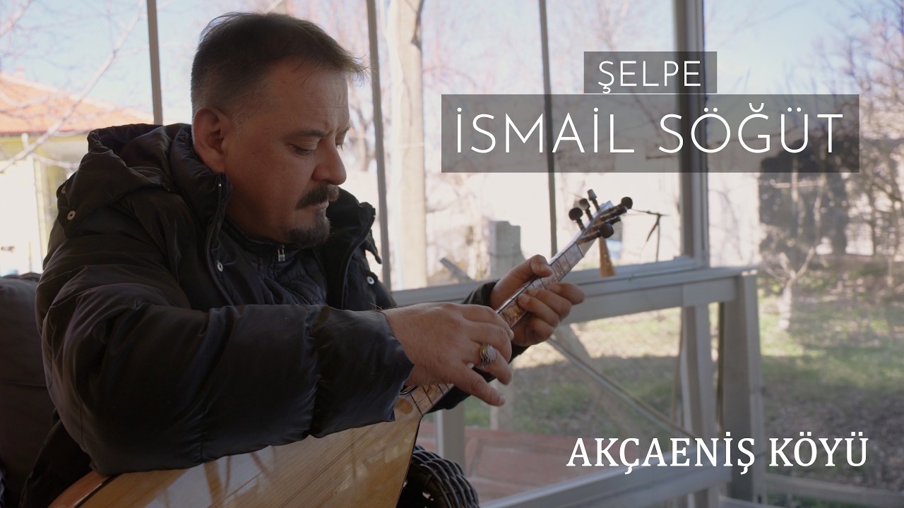 İsmail SÖĞÜT - Şelpe  |  Akçaeniş Köyü 2026