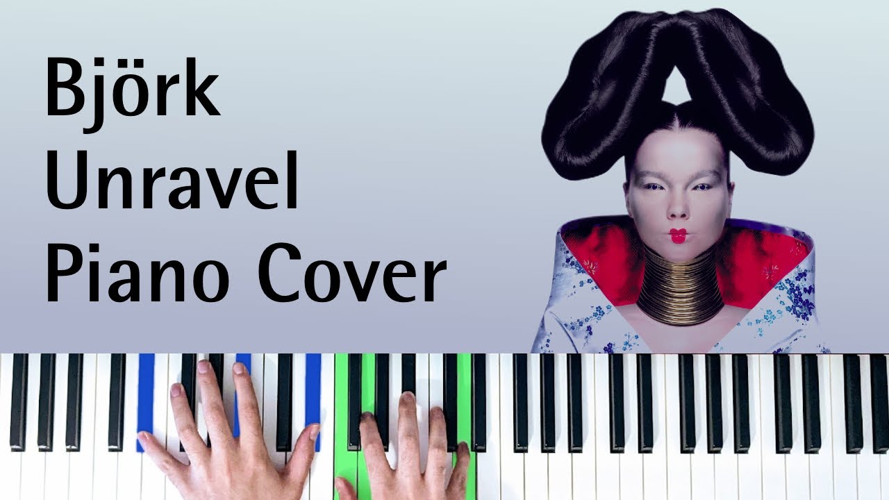 Björk - Unravel [Piano Cover]