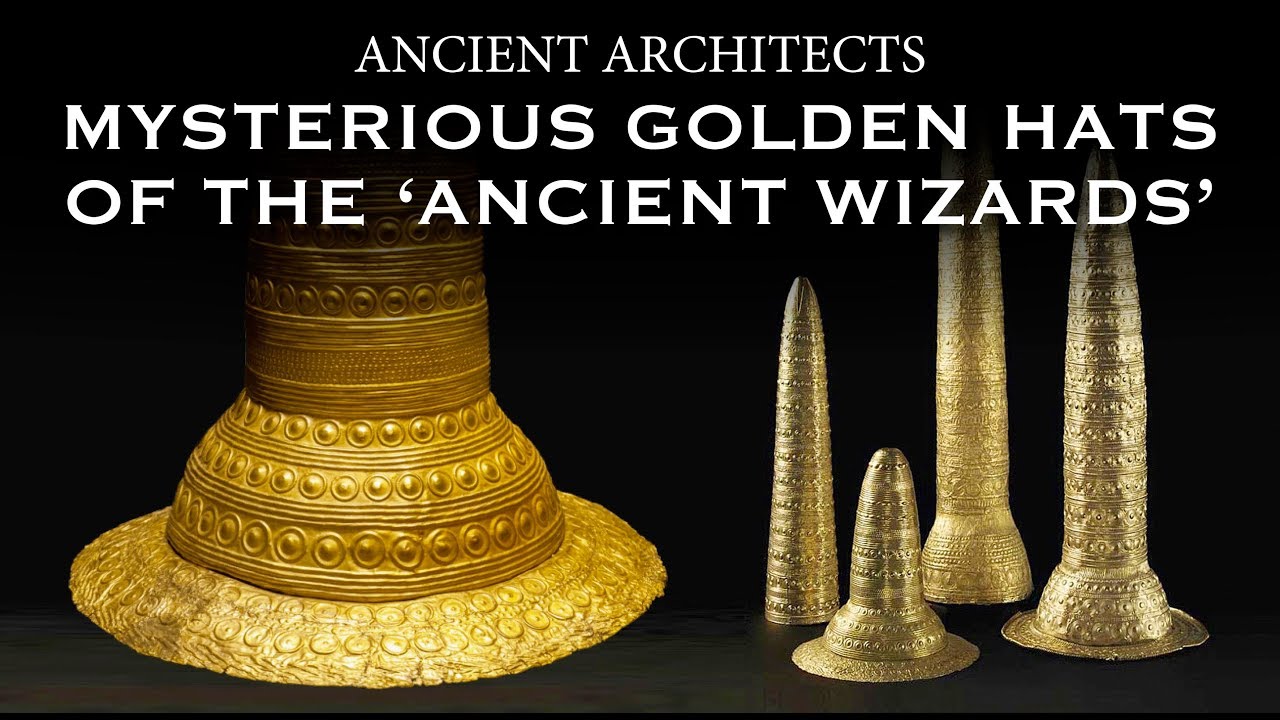 The Mysterious Golden Hats of the 'Ancient Wizards' | Ancient Architects