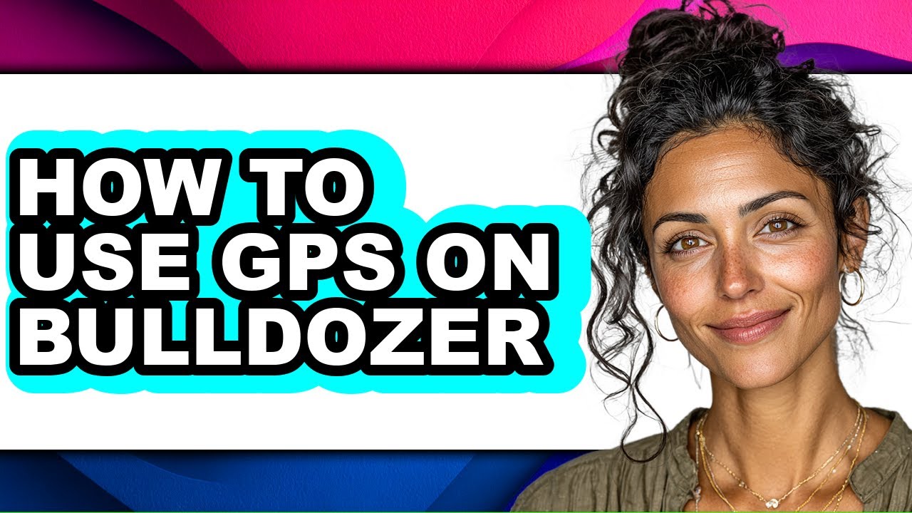 How to Use Gps on Bulldozer - Full Guide