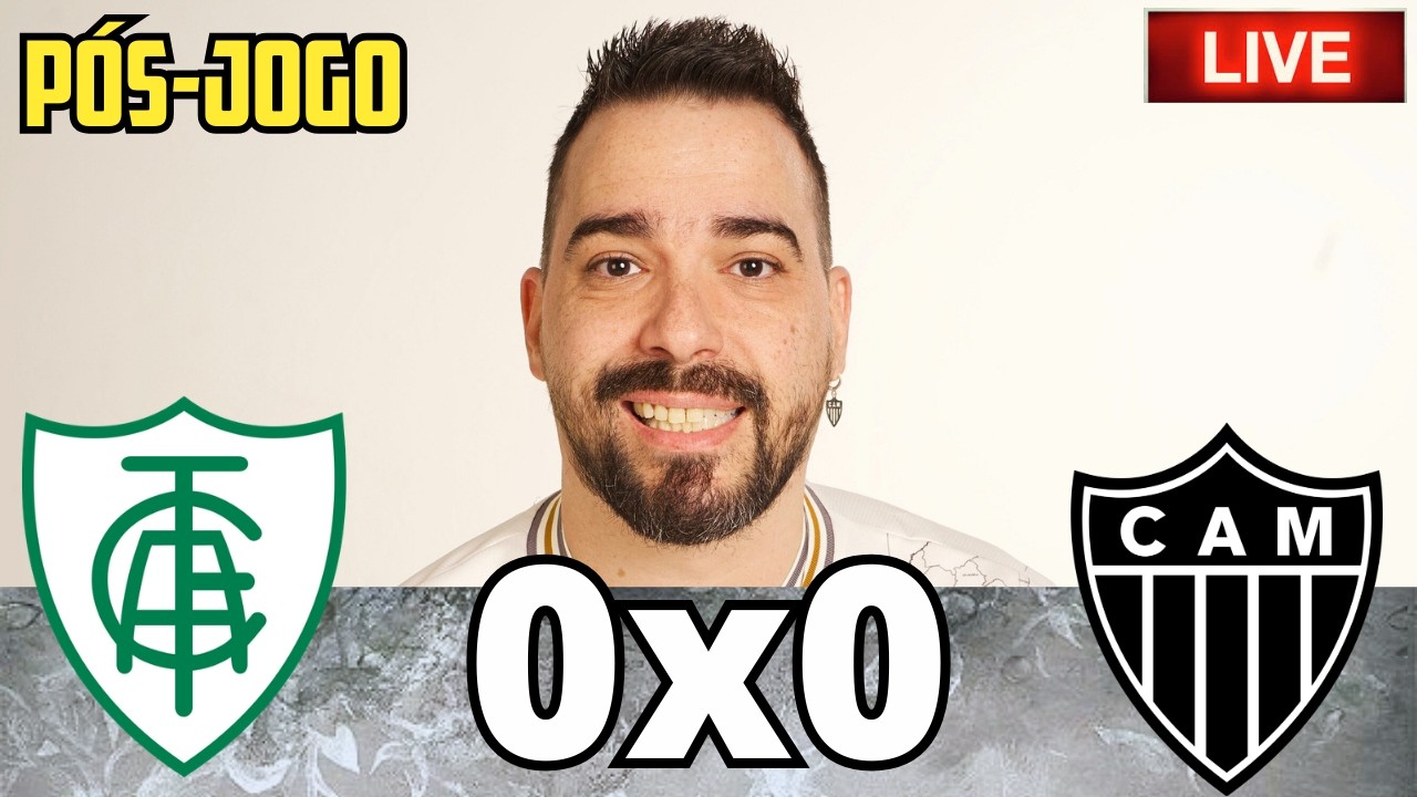 🛑 PÓS-JOGO  AMÉRICA-MG 0x0 ATLÉTICO-MG 🔴 AO VIVO