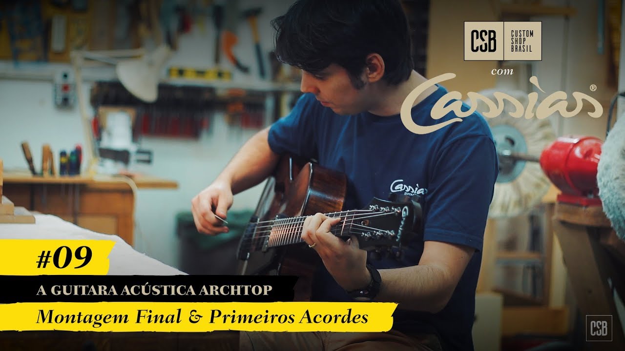 Guitarra Acústica Archtop: Os Primeiros Acordes, Ep 09, Custom Shop Brasil c/ João Cassias