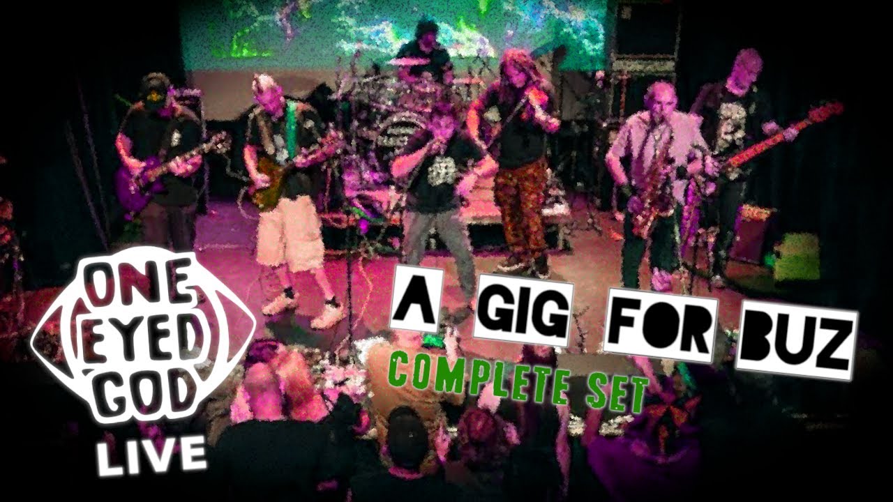 One Eyed God LIVE - A Gig For Buz FULL GIG