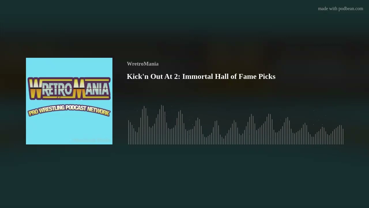 Kick’n Out At 2: Immortal Hall of Fame Picks