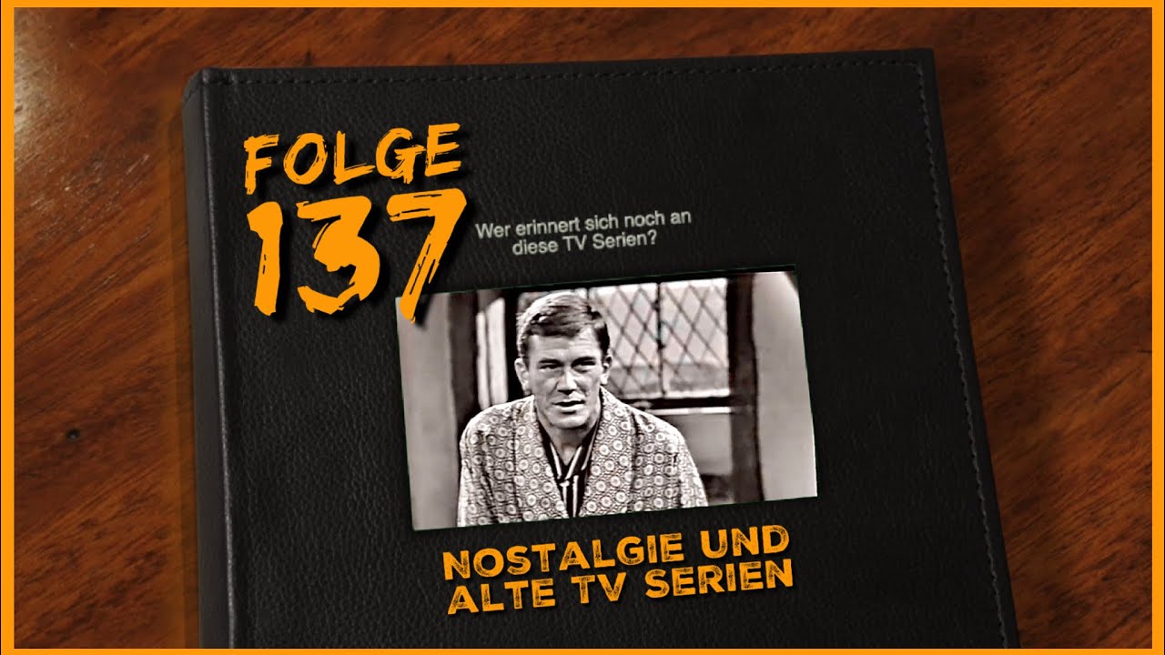 Könnt Ihr Euch noch daran erinnern? Nostalgie und alte Fernsehserien Teil 137 Kindheitserinnerungen