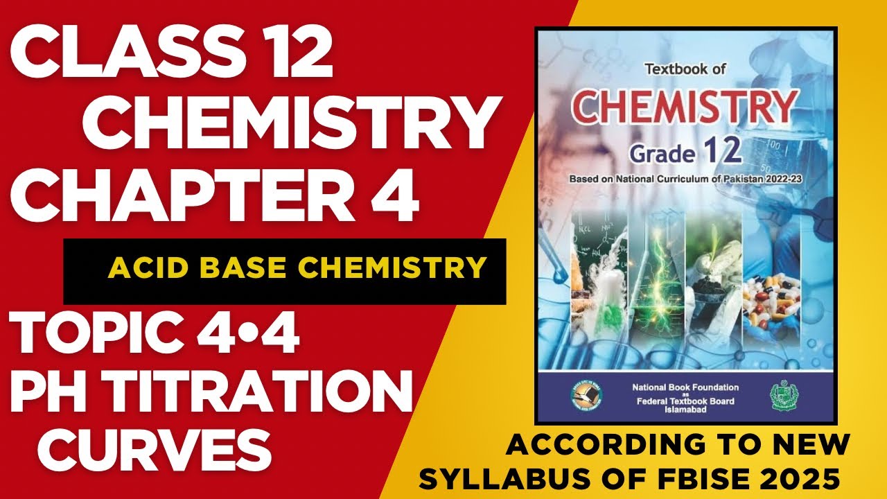 Chemistry|Class12|Chapter 4|pH titration curves|New book|Acid Base Chemistry|Fbise|2025|nbf