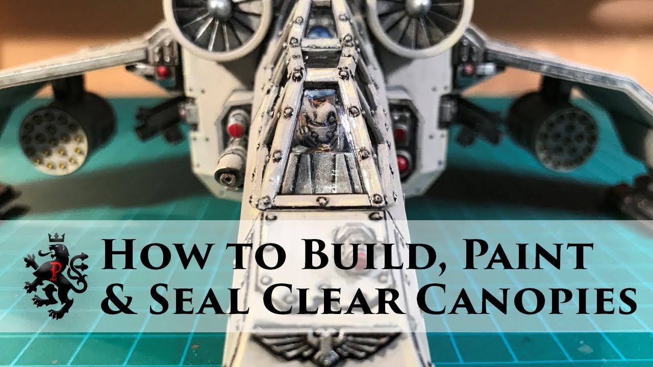 How to Build, Paint and Seal Clear Aircraft / Flyer Canopies - Astra Militarum Valkyrie