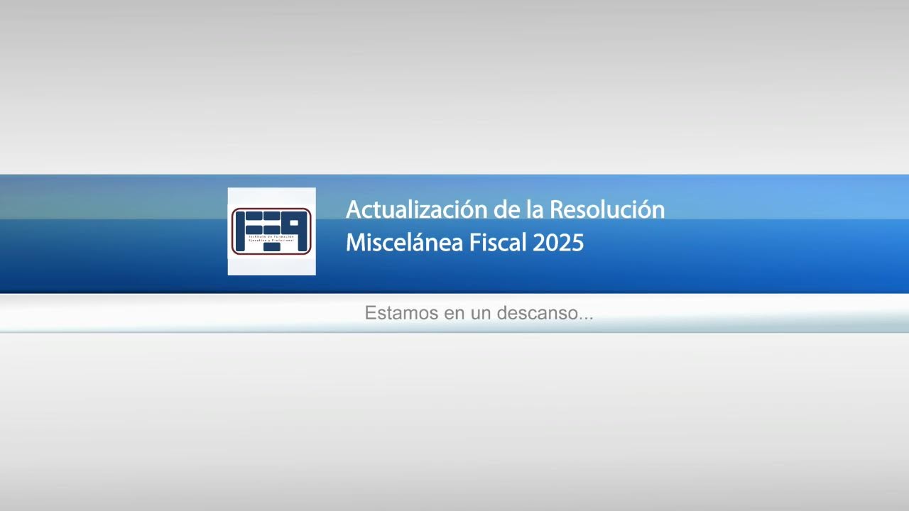 20250630 - ACTUALIZACIÓN DE LA RESOLUCIÓN MISCELÁNEA FISCAL 2025