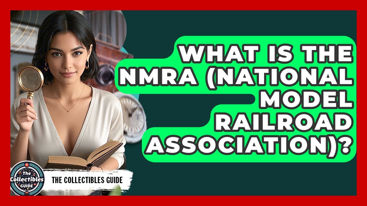 What Is The NMRA (National Model Railroad Association)? - The Collectibles Guide