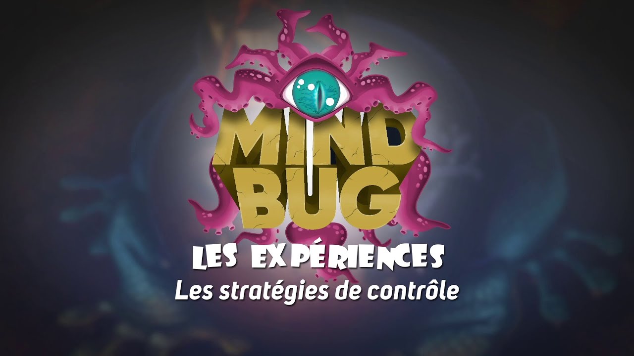 👩‍🔬 #3 MindBug : Les Expériences - Les stratégies de contrôle