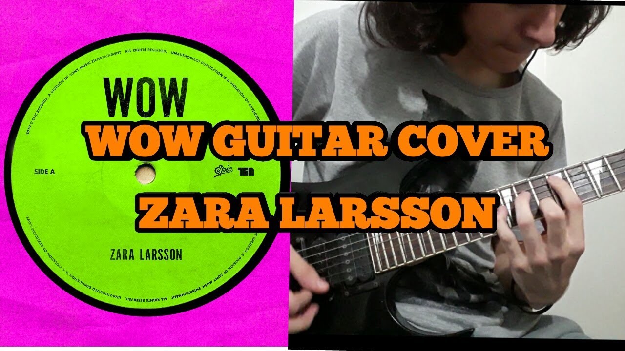 Zara Larsson - Wow [Guitar Cover]