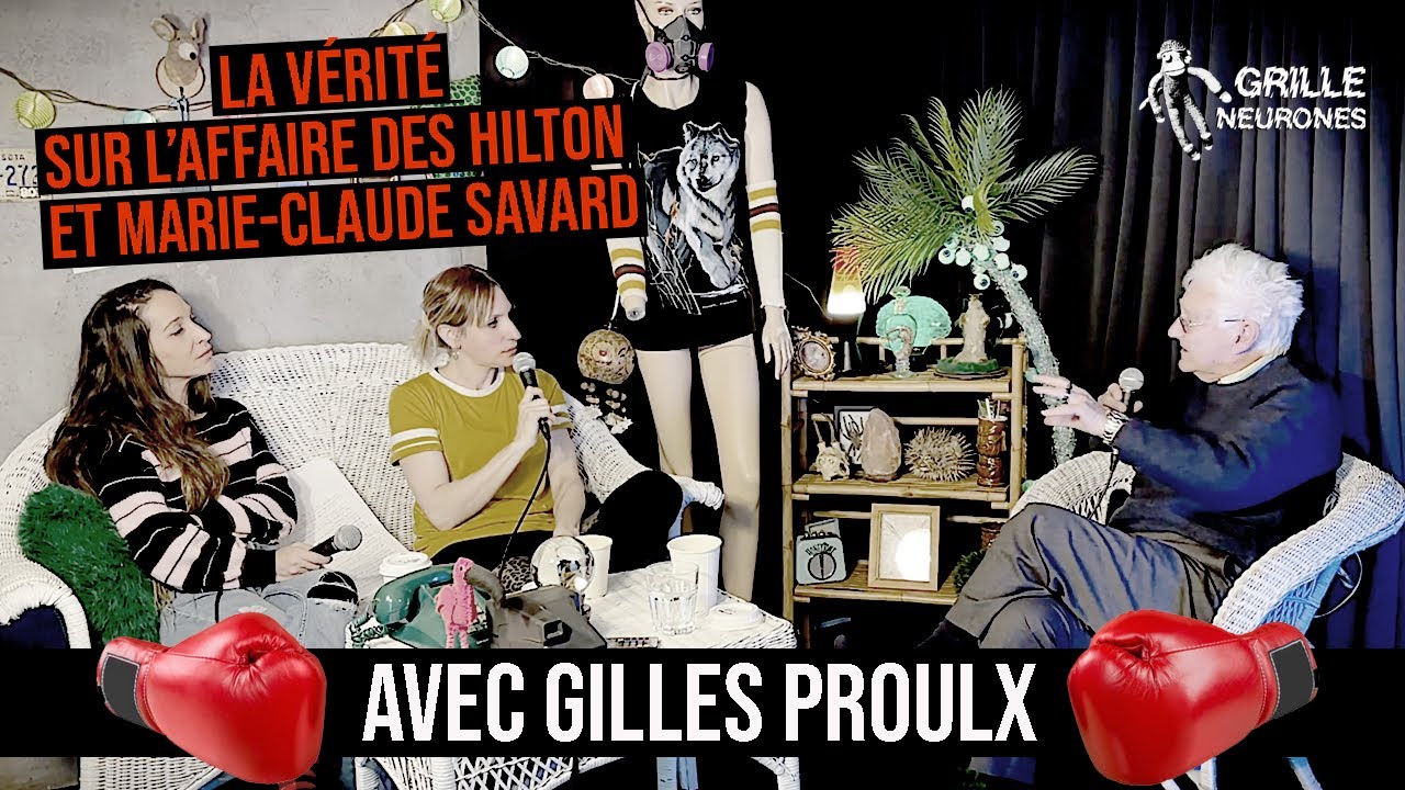 Gilles Proulx au podcast Grille Neurones : La v&eacute;rit&eacute; sur l'affaire Hilton et Marie-Claude Savard