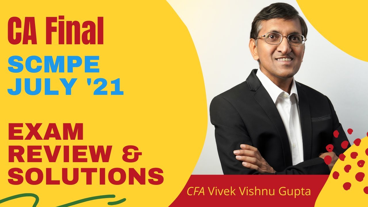 CA Final SCMPE Paper July 2021 | Solutions & Review