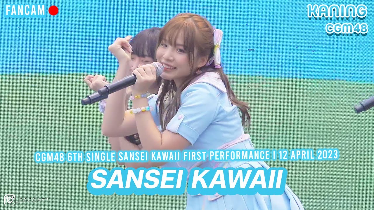 KaningCGM48 Fancam - Sansei Kawaii @CGM48 6th Single Sansei Kawaii! First Performance