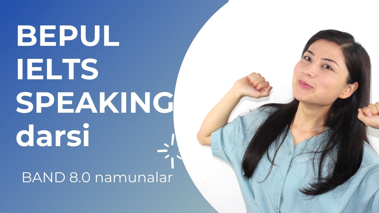 BEPUL IELTS Speaking darsi | Band 8.0