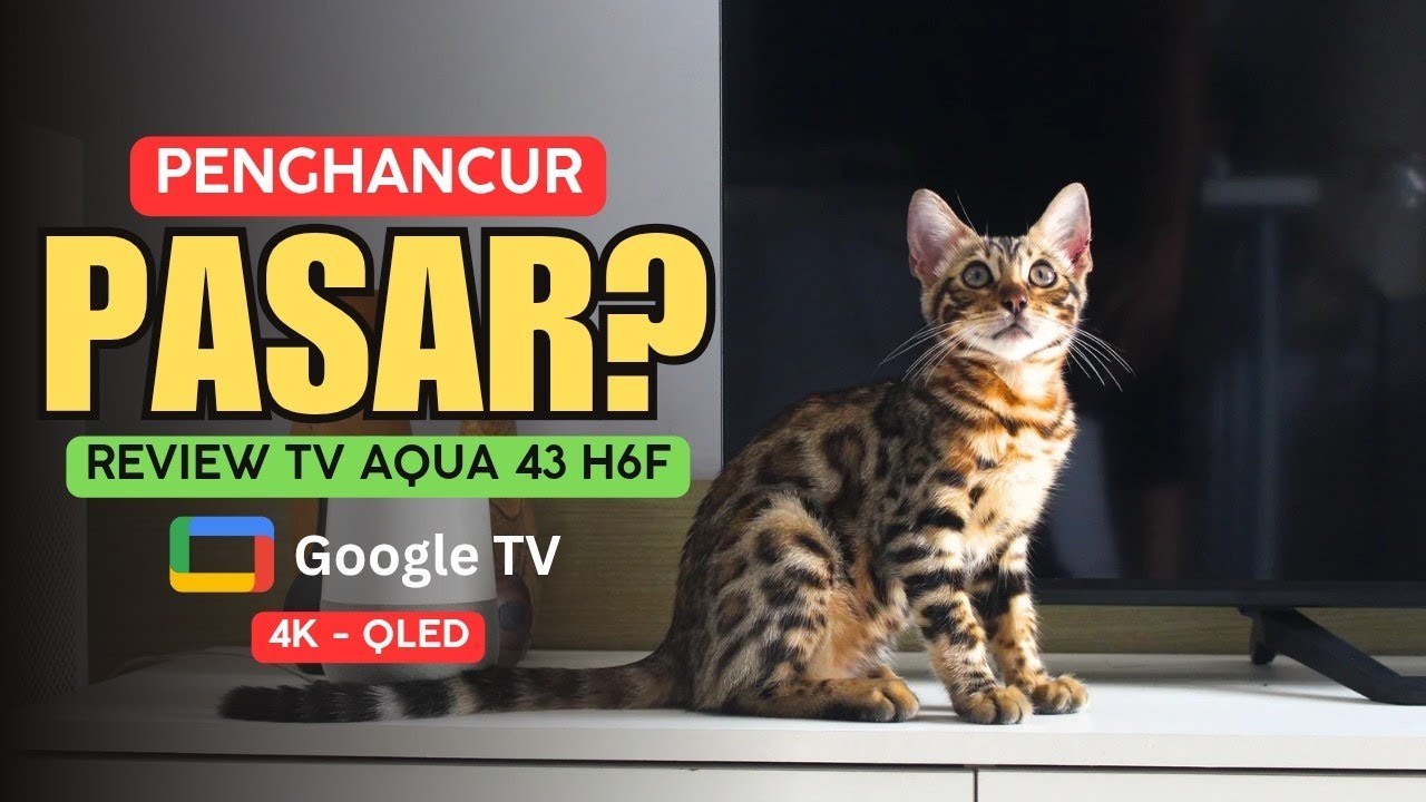 REVIEW TV AQUA 43H6F - PENGHANCUR Pasaran TV 43 Inch 2025? GOOGLE TV 4K QLED & BEZELLESS!