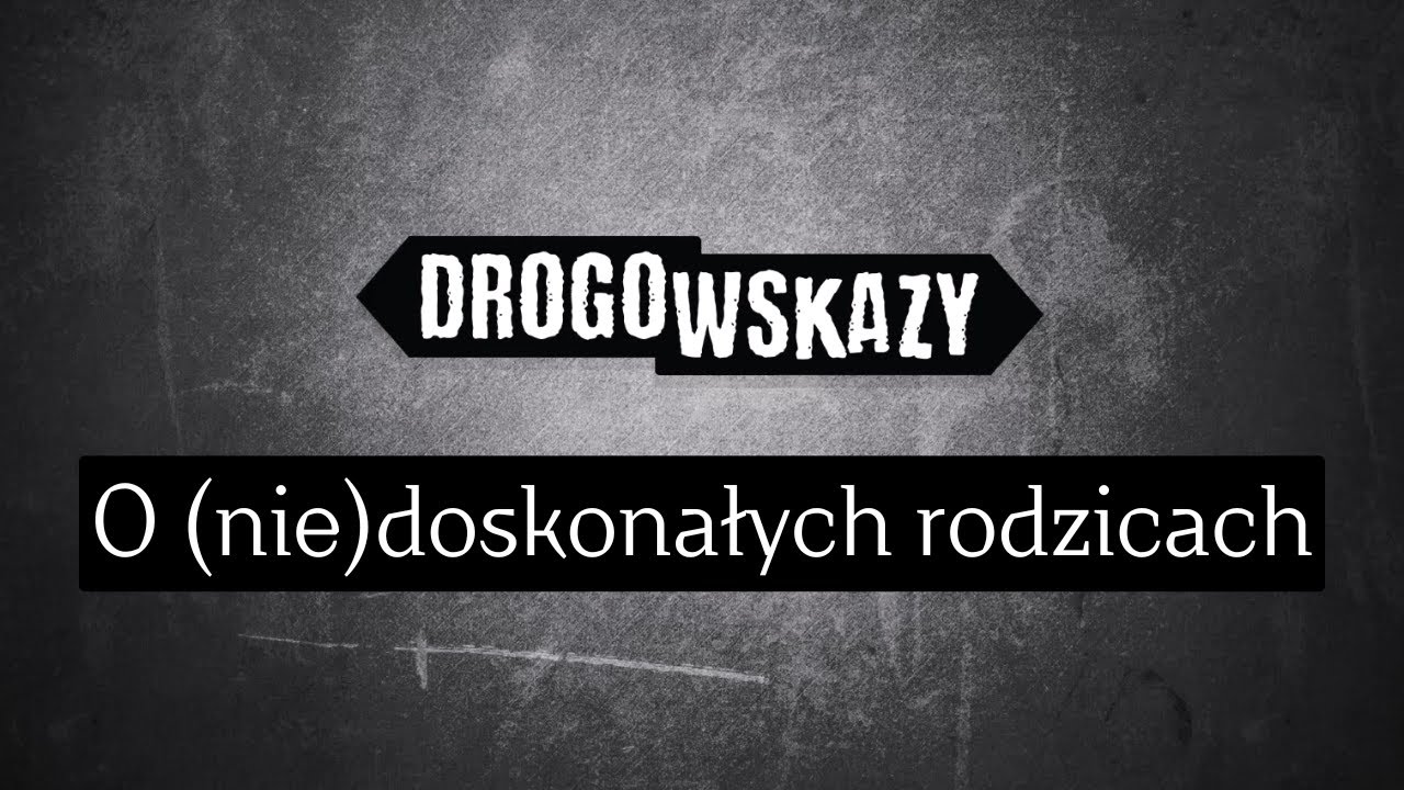 O (nie)doskonałych rodzicach | Drogowskazy