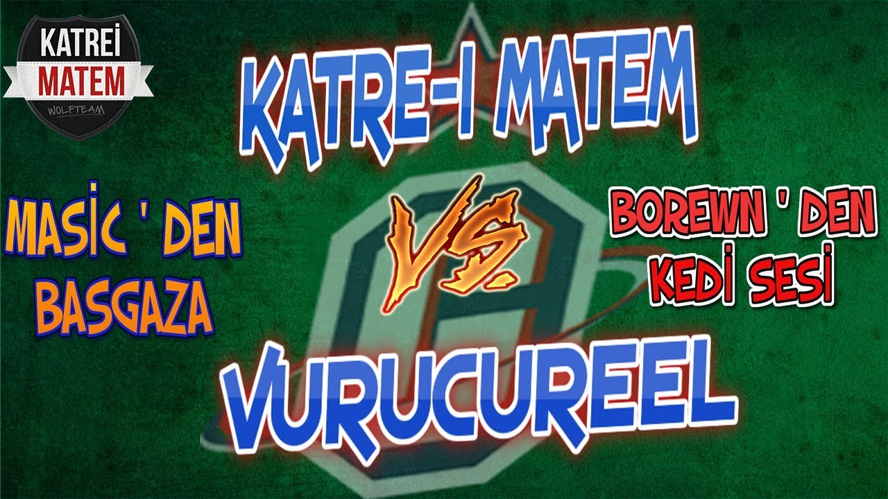 Wolfteam I Katre-i Matem vs VurucuReeL