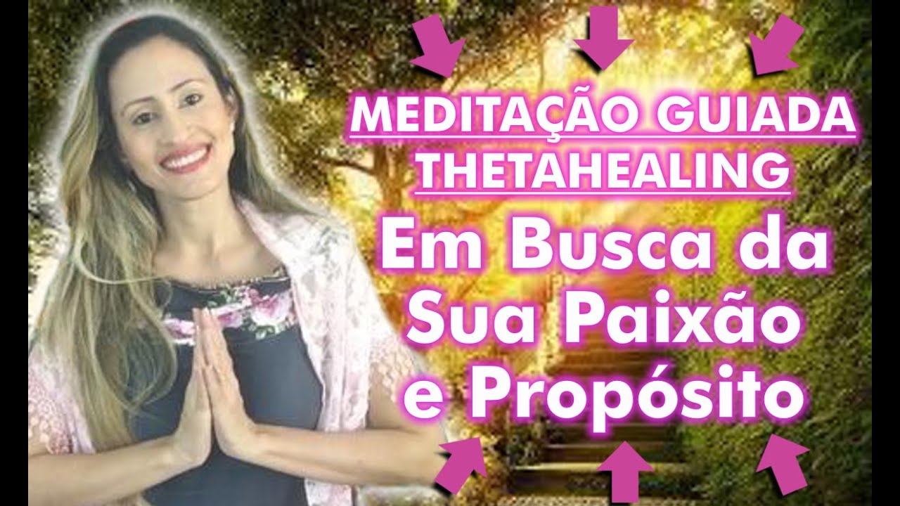 Meditação Guiada Thetahealing: Em Busca da Sua Paixão e Propósito | Marina Carvalho
