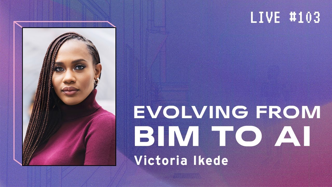 Evolving from BIM to AI with Victoria Ikede |  BPL 103