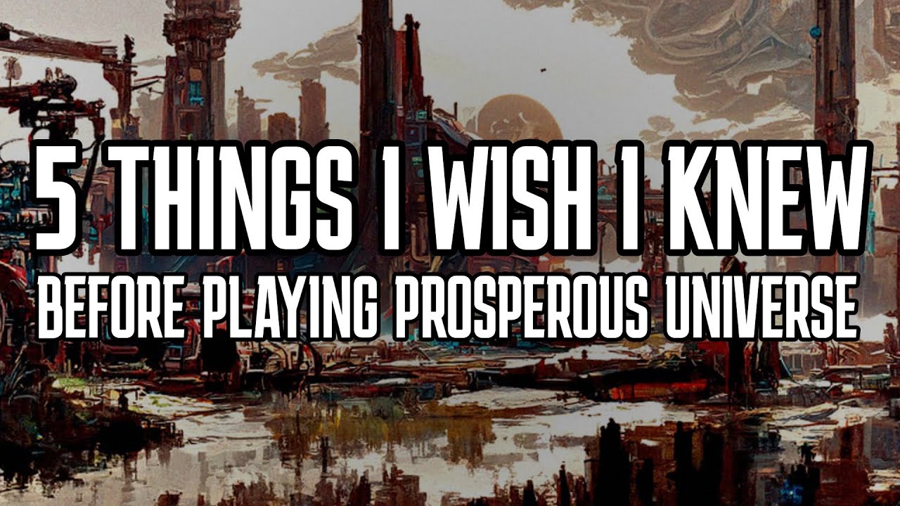 5 things I wish I knew before playing Prosperous Universe...
