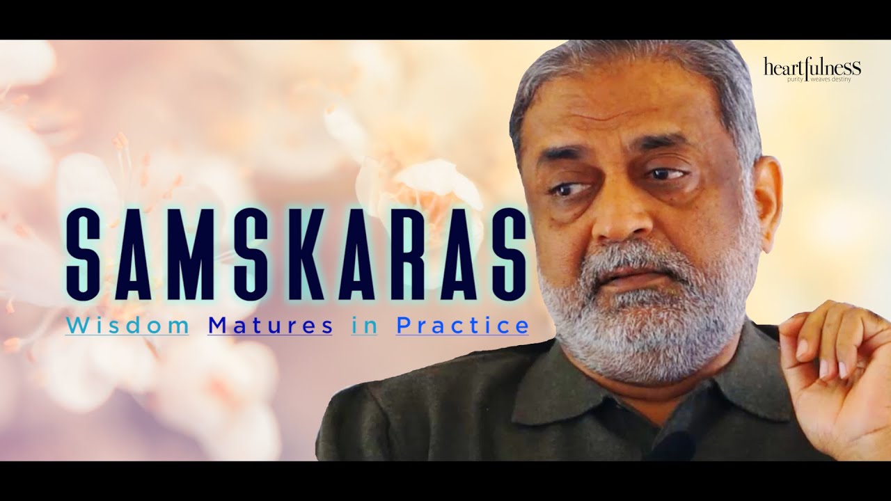 SAMSKARAS (Impressions) | Daaji Explains | Wisdom Matures in Practice | @Heartfulness