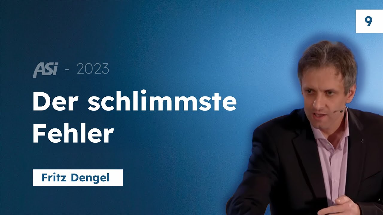 09. Der schlimmste Fehler # Fritz Dengel # ASI 2023