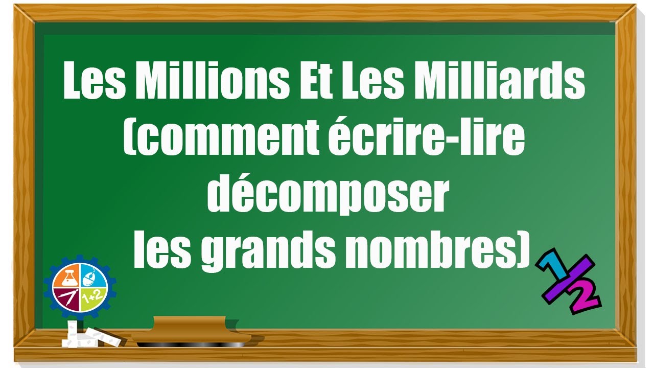 Les Millions Et Les Milliards (comment écrire-lire décomposer les grands nombres)