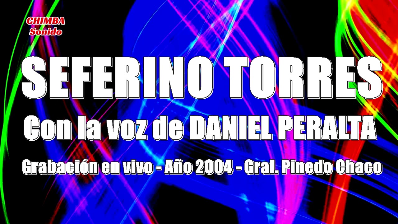 Seferino Torres con la voz de Daniel Peralta en vivo - Audio 01-01-04