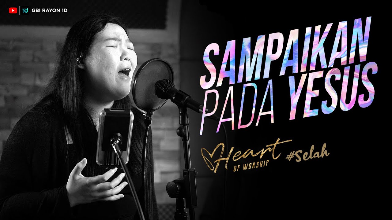 SAMPAIKAN PADA YESUS | HEART OF WORSHIP #Selah Ep.14 WITH MICHELLE CLEMENTINA BIANCA