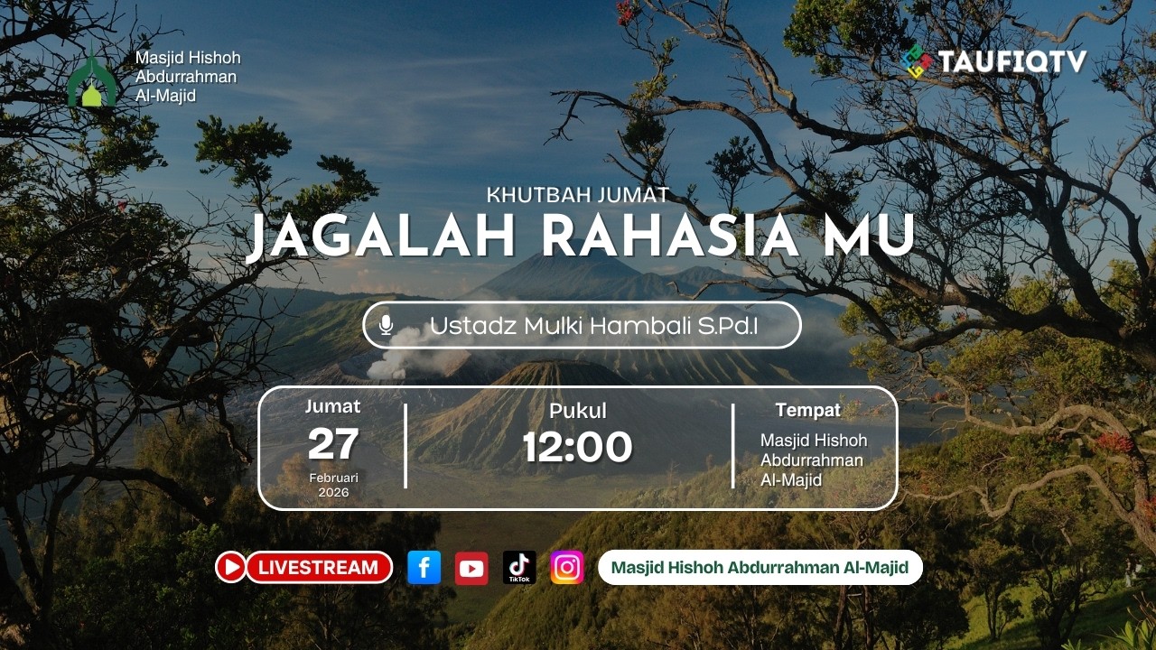 🔴LIVE  Khutbah jumat Jagalah Rahasia Mu Ustadz Mulki Hambali S.Pd.I 27-02-2026