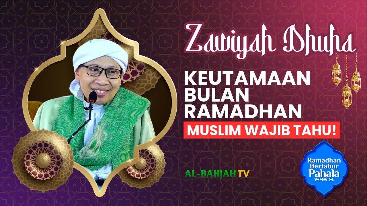 Zawiyah Dhuha ke-1: Keutamaan Bulan Ramadhan | | Buya Yahya | 3 Ramadhan 1446 H / 3 Maret 2025 M
