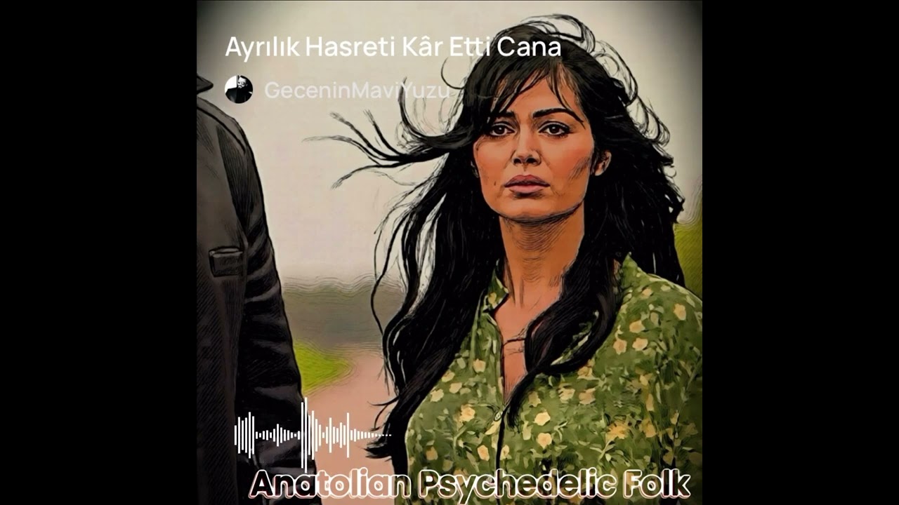 Ayrılık Hasreti Kâr Etti Cana|Anatolian Psychedelic Folk