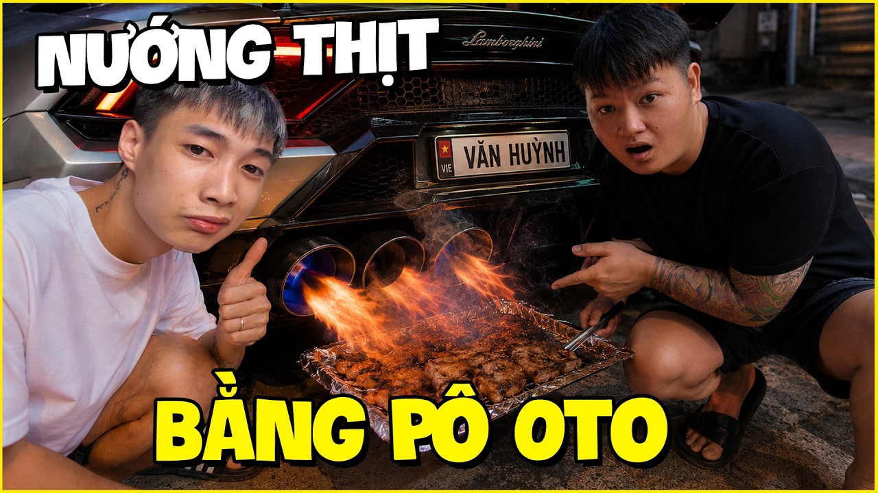 Văn Huỳnh | Thử Th&aacute;ch Nướng Thịt Bằng P&ocirc; Oto V&agrave; C&aacute;i Kết  | Hỏng Xe Giữa Đường ?