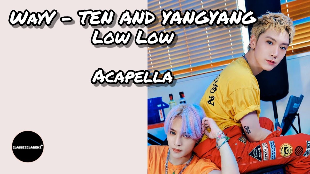 [HQ STUDIO ACAPELLA] WayV - TEN & YANGYANG - Low Low