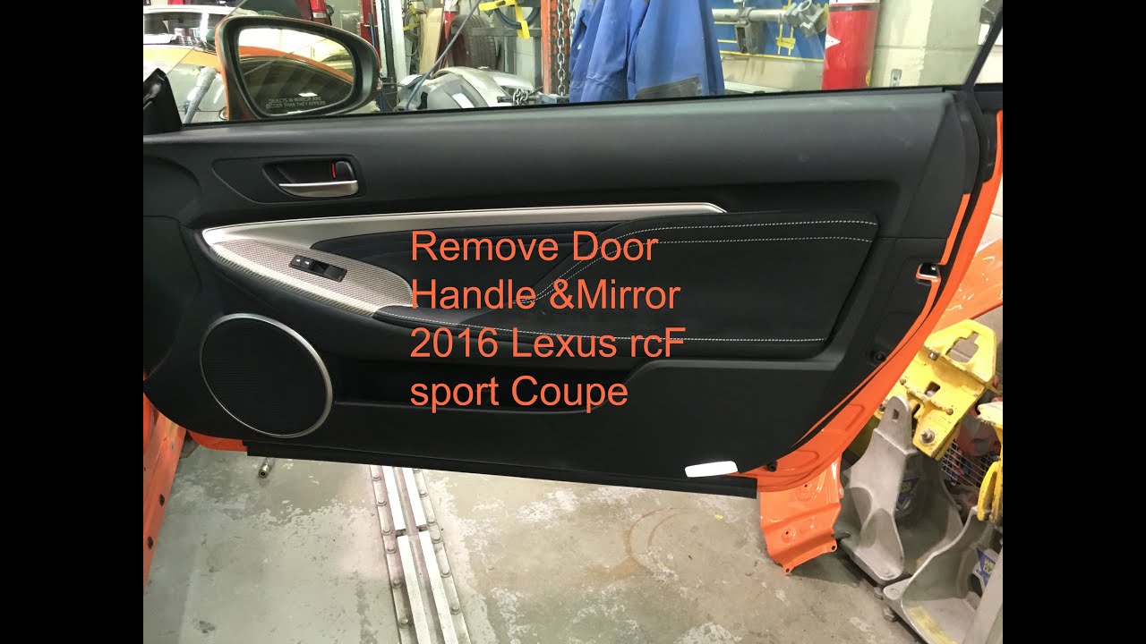 Remove Door Handle & Mirror 2016 rcF Lexus Sport Coupe
