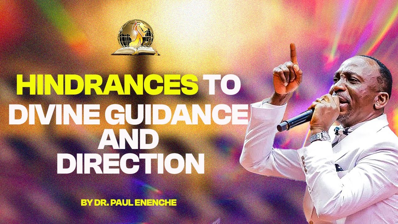 HINDRANCE TO  DIVINE GUIDANCE AND DIRECTION BY DR PAUL ENENCHE