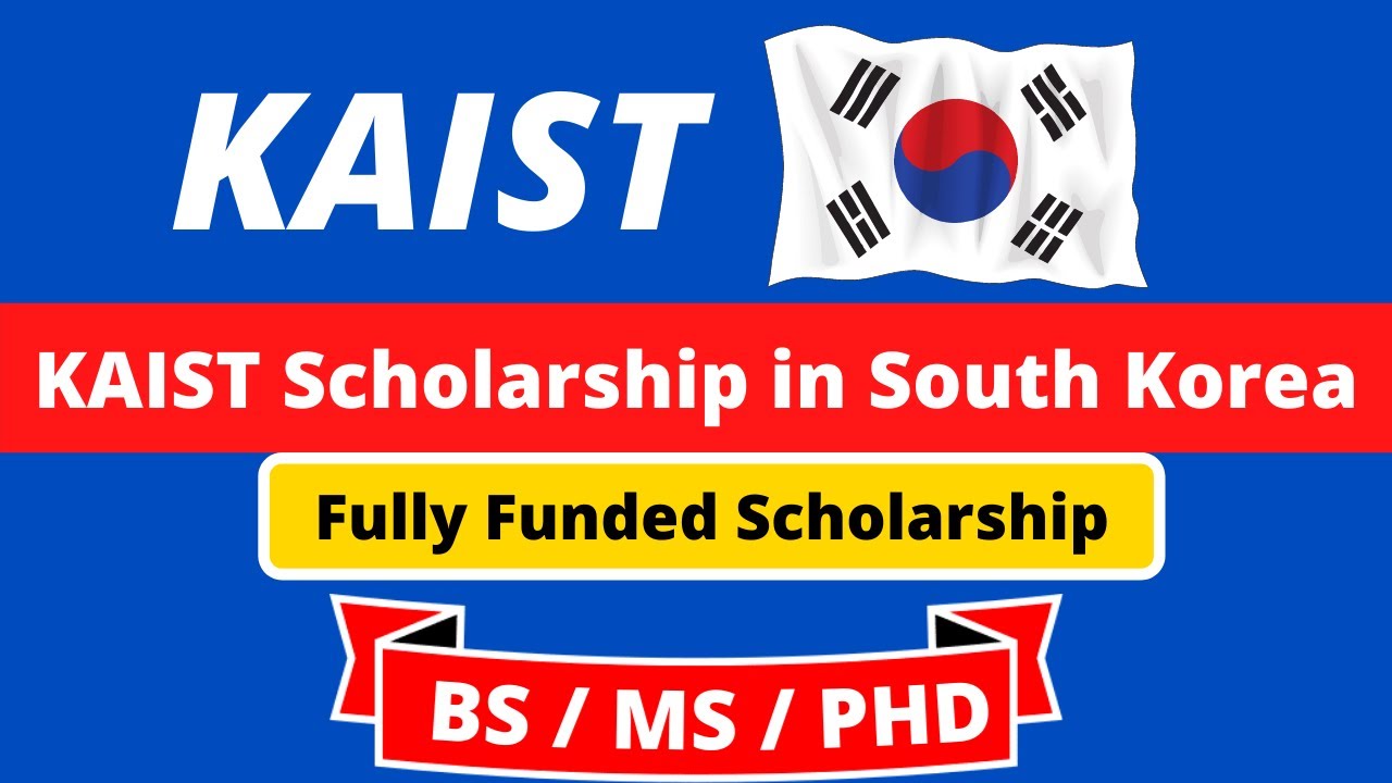 KAIST Scholarship 2021 | Fully-Funded | South Korea Scholarships