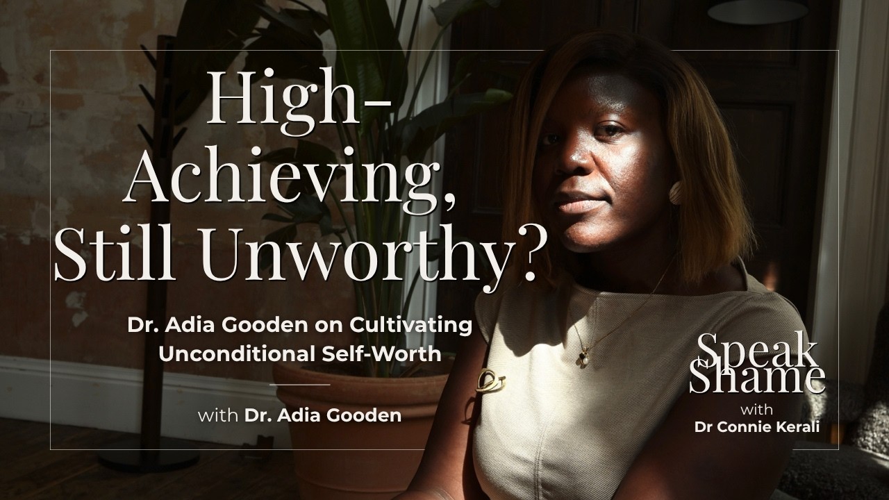 High-Achieving, Still Unworthy? Dr. Adia Gooden On Cultivating Unconditional Self-Worth