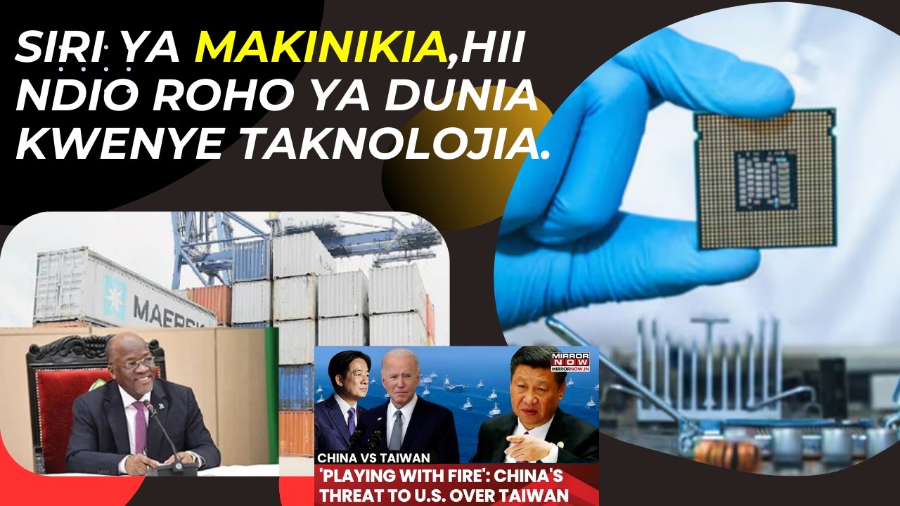 LivenaGee: MTANZANIA ATOBOA SIRI YA 'MAKINIKIA' NA TEKNOLOJIA INAYOFANYA CHINA KUTOIACHIA TAIWAN .